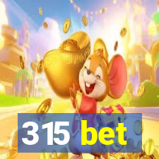 315 bet